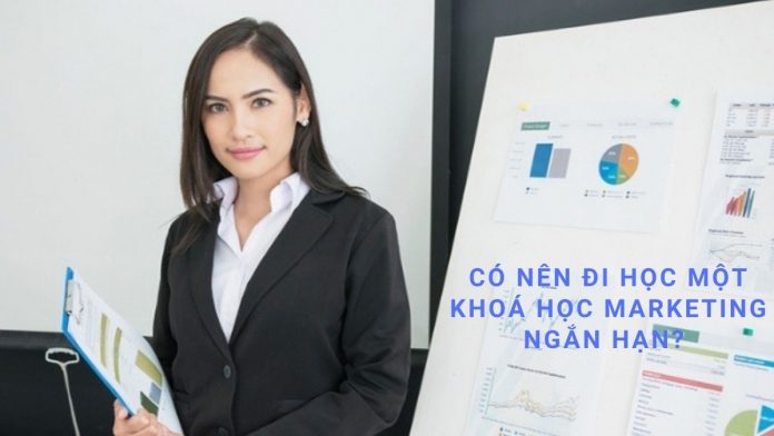 Có nên đi học một khoá học marketing ngắn hạn?