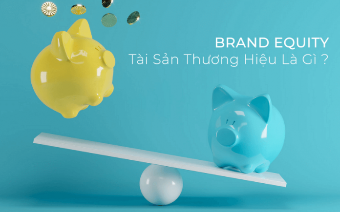 Brand Equity Là Gì? Tìm Hiểu Về Tài Sản Thương Hiệu