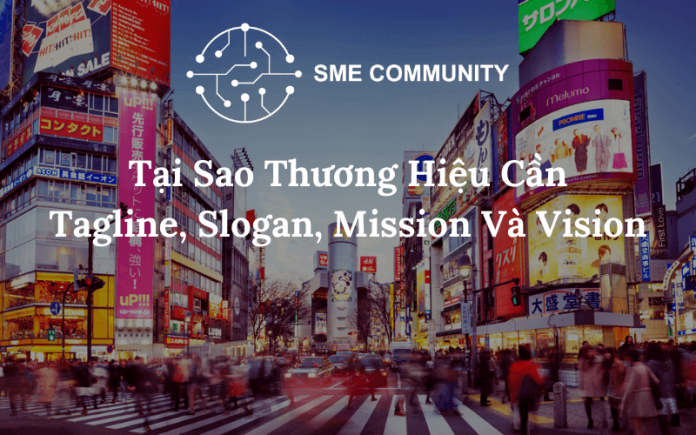 Tại Sao Thương Hiệu Cần Tagline, Slogan, Mission Và Vision